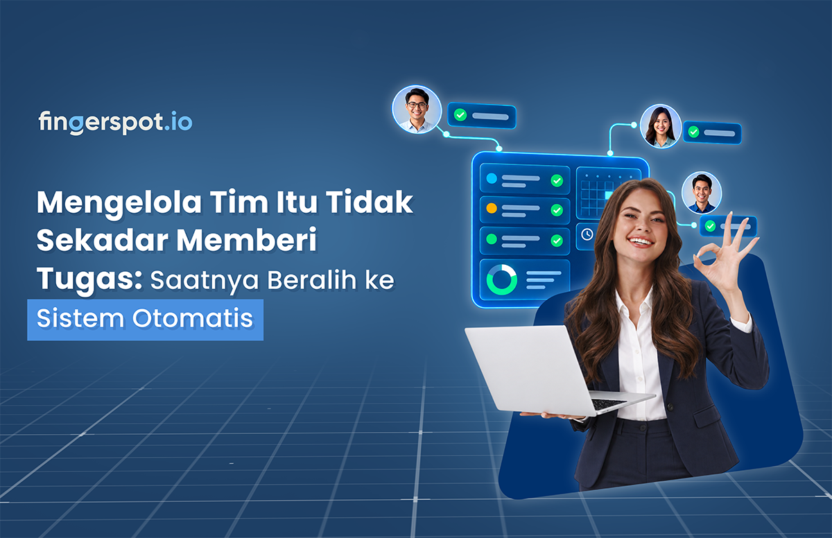 Mengelola Tim Lebih Efisien dengan Sistem Absensi yang Terintegrasi
